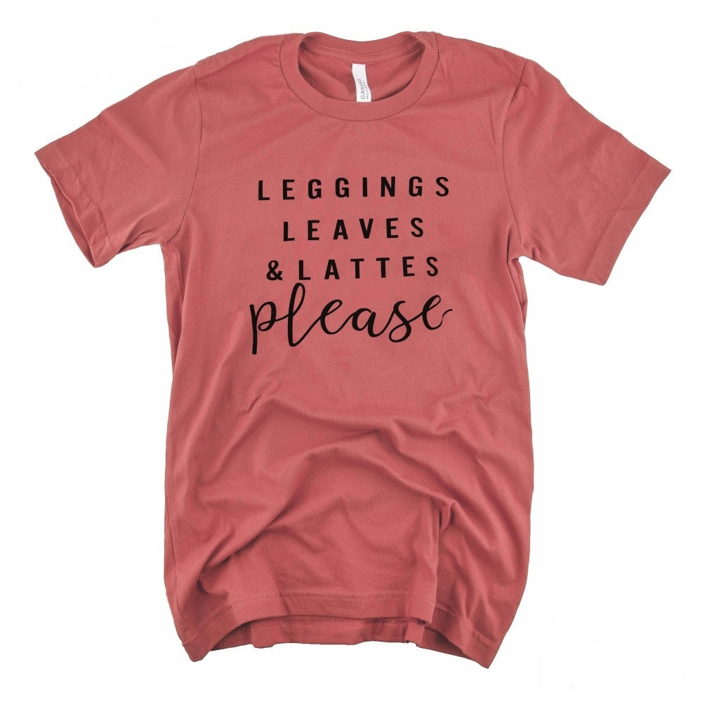 Leggings, Leaves, & Lattes Please Shirt