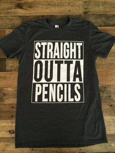 Straight Outta Pencils Shirt